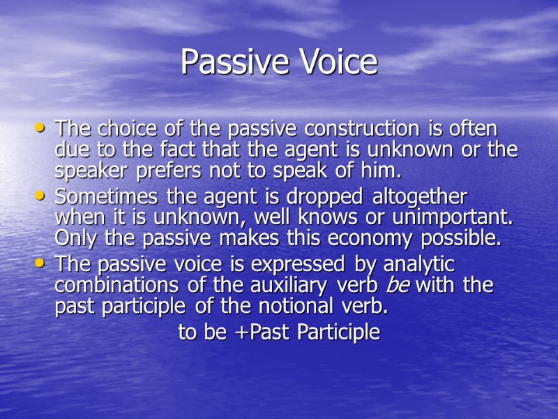 Passive Voice The choice of the passive construction is often due to the fact Passive Voice The choice of the passive construction is often due to the fact